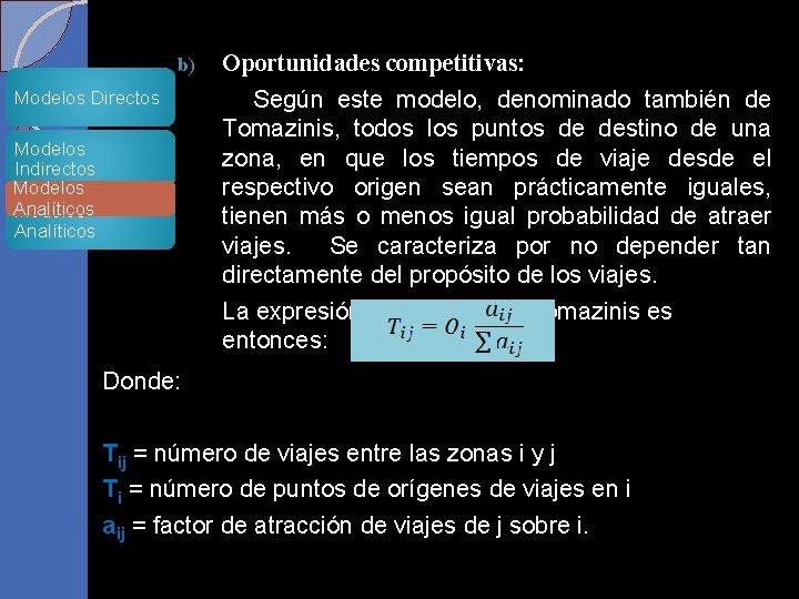 b) Modelos Directos Modelos Indirectos Modelos Analíticos Oportunidades competitivas: Según este modelo, denominado también b) Modelos Directos Modelos Indirectos Modelos Analíticos Oportunidades competitivas: Según este modelo, denominado también