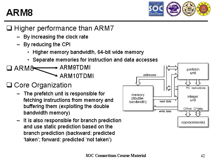 ARM 8 q Higher performance than ARM 7 – By increasing the clock rate