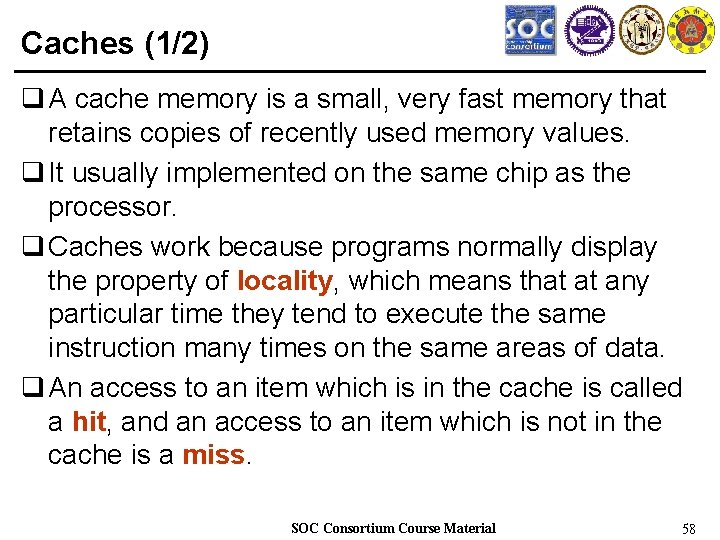 Caches (1/2) q A cache memory is a small, very fast memory that retains