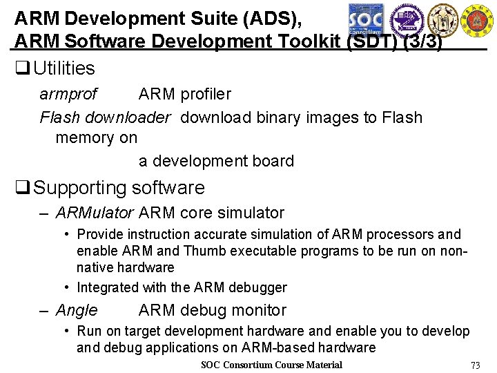 ARM Development Suite (ADS), ARM Software Development Toolkit (SDT) (3/3) q Utilities armprof ARM