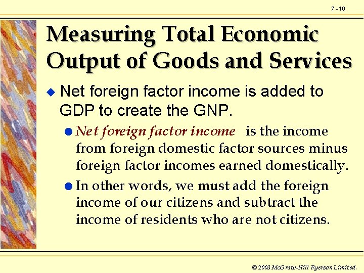 7 - 10 Measuring Total Economic Output of Goods and Services u Net foreign