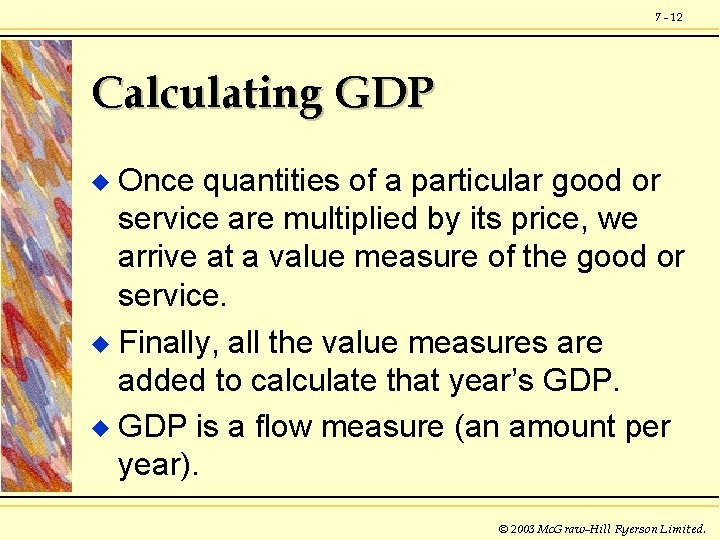 7 - 12 Calculating GDP Once quantities of a particular good or service are