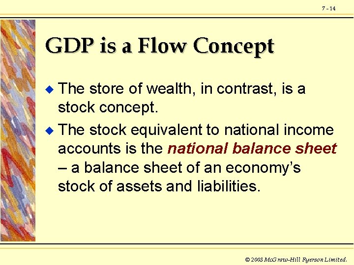 7 - 14 GDP is a Flow Concept The store of wealth, in contrast,