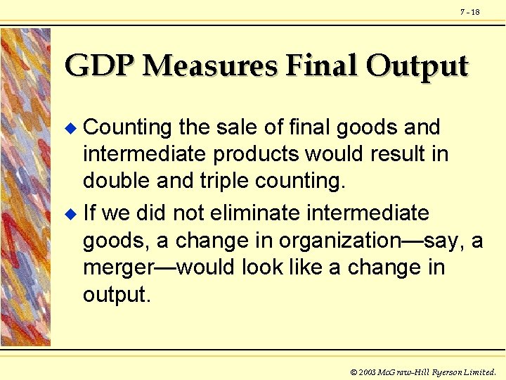 7 - 18 GDP Measures Final Output Counting the sale of final goods and