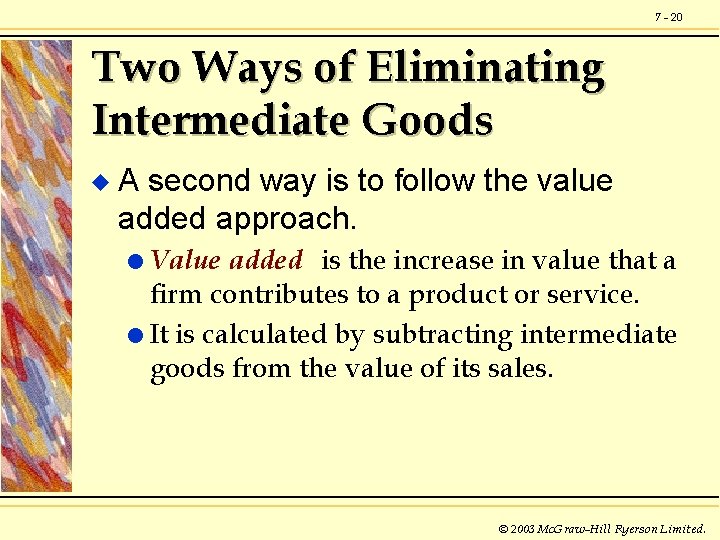 7 - 20 Two Ways of Eliminating Intermediate Goods u A second way is