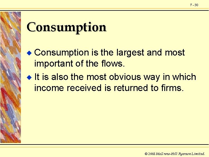 7 - 30 Consumption is the largest and most important of the flows. u