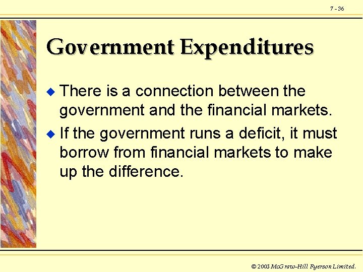 7 - 36 Government Expenditures There is a connection between the government and the