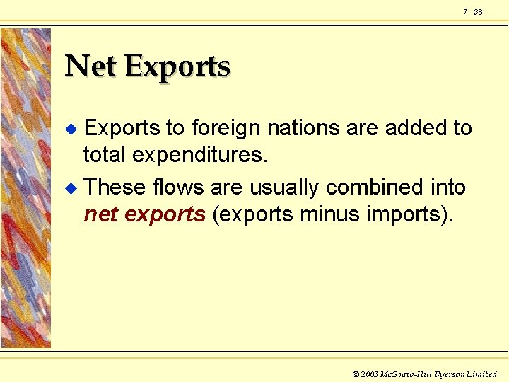 7 - 38 Net Exports to foreign nations are added to total expenditures. u