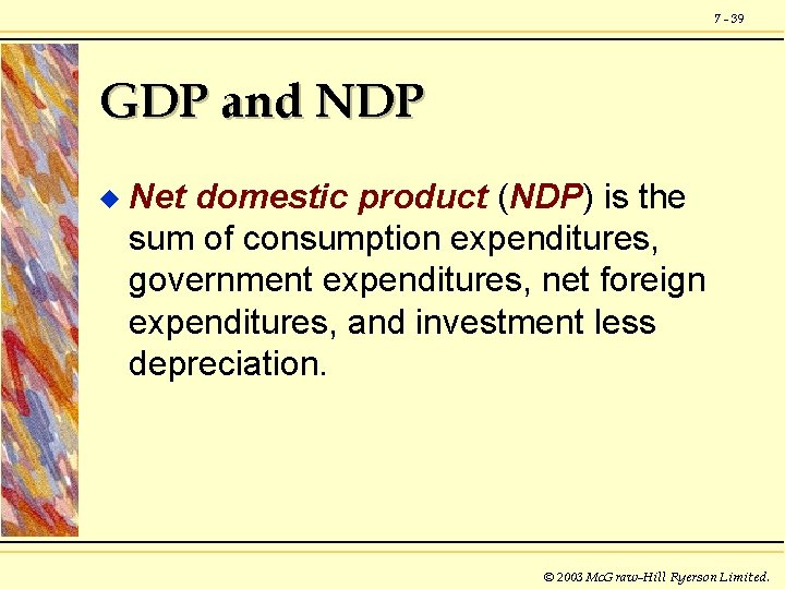 7 - 39 GDP and NDP u Net domestic product (NDP) is the sum