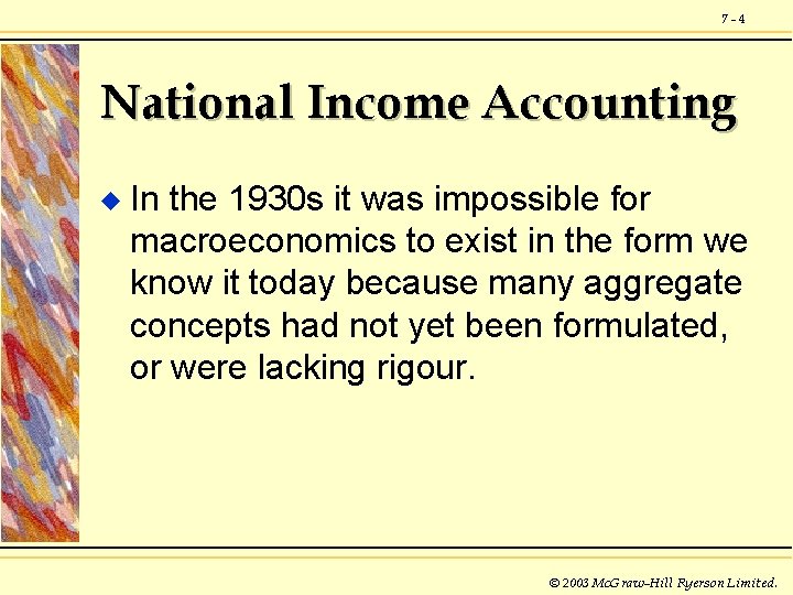 7 -4 National Income Accounting u In the 1930 s it was impossible for