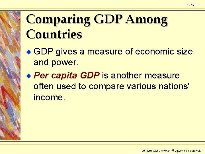 7 - 57 Comparing GDP Among Countries GDP gives a measure of economic size