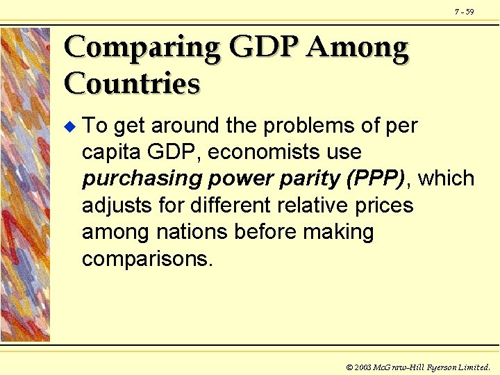 7 - 59 Comparing GDP Among Countries u To get around the problems of