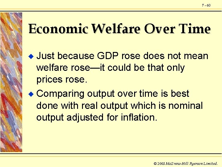 7 - 60 Economic Welfare Over Time Just because GDP rose does not mean