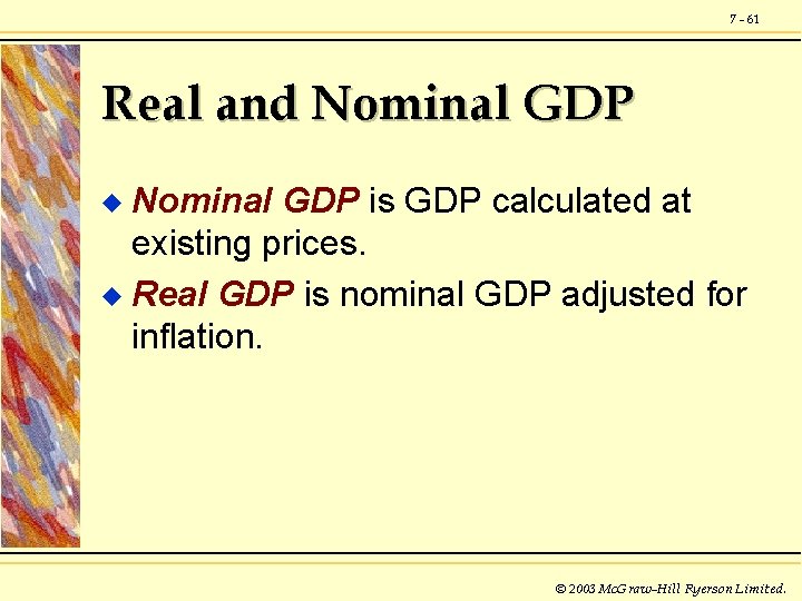 7 - 61 Real and Nominal GDP is GDP calculated at existing prices. u