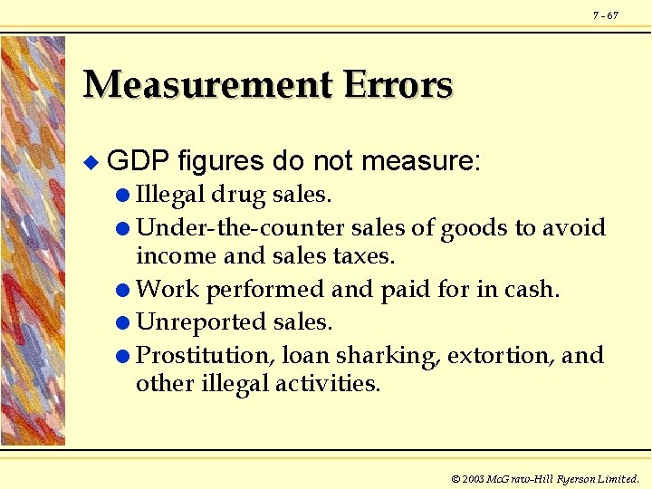 7 - 67 Measurement Errors u GDP figures do not measure: l Illegal drug
