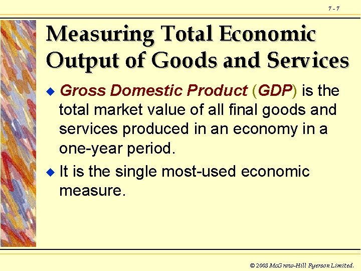 7 -7 Measuring Total Economic Output of Goods and Services Gross Domestic Product (GDP)