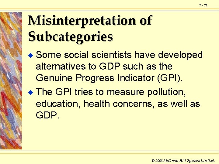 7 - 71 Misinterpretation of Subcategories Some social scientists have developed alternatives to GDP