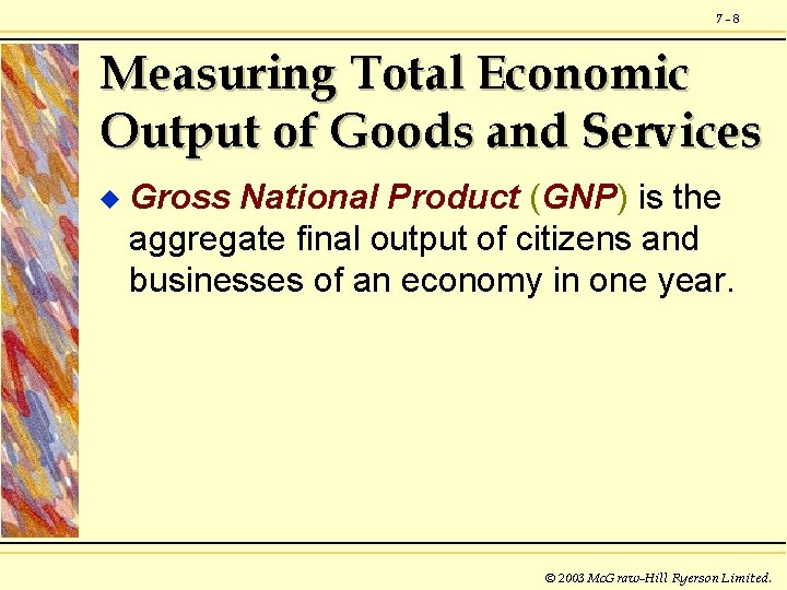 7 -8 Measuring Total Economic Output of Goods and Services u Gross National Product
