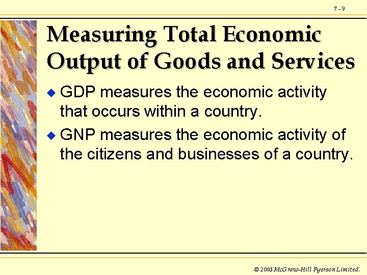 7 -9 Measuring Total Economic Output of Goods and Services GDP measures the economic