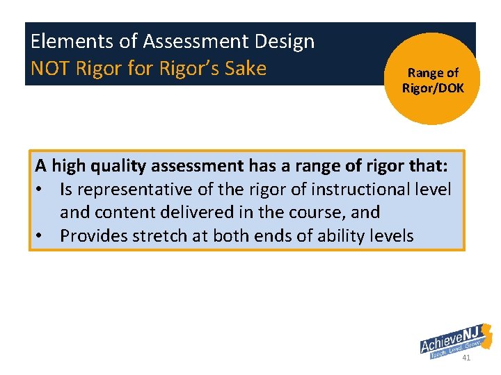 Elements of Assessment Design NOT Rigor for Rigor’s Sake Range of Rigor/DOK A high