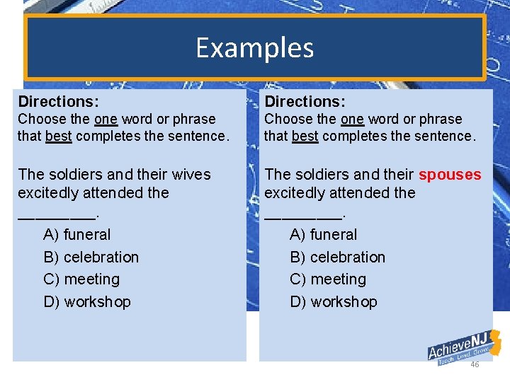 Examples Directions: Choose the one word or phrase that best completes the sentence. The