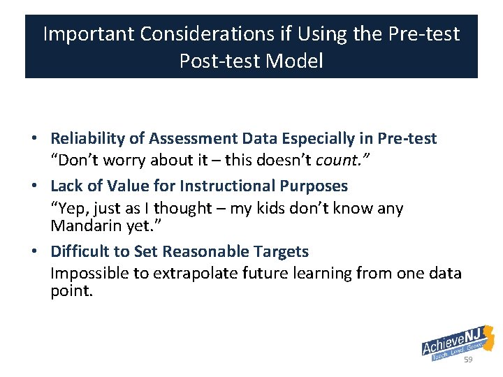 Important Considerations if Using the Pre-test Post-test Model • Reliability of Assessment Data Especially