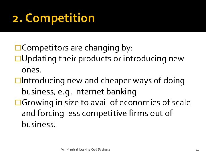 2. Competition �Competitors are changing by: �Updating their products or introducing new ones. �Introducing