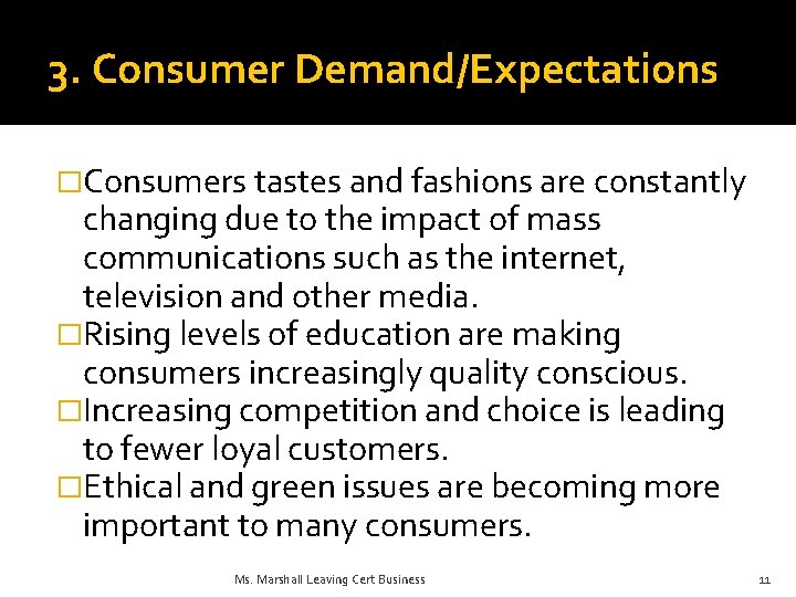 3. Consumer Demand/Expectations �Consumers tastes and fashions are constantly changing due to the impact