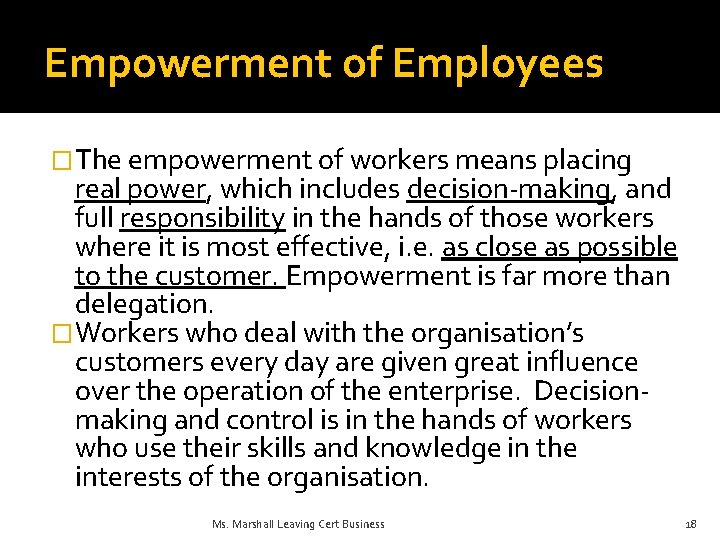 Empowerment of Employees �The empowerment of workers means placing real power, which includes decision-making,