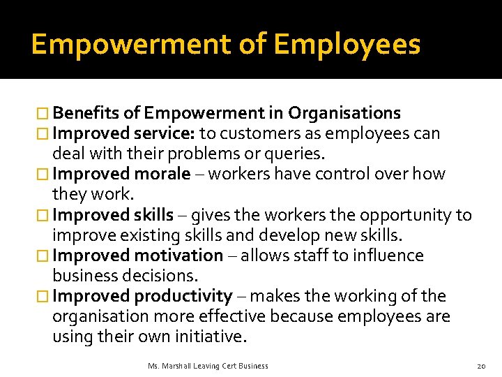 Empowerment of Employees � Benefits of Empowerment in Organisations � Improved service: to customers