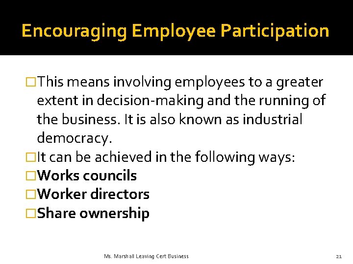 Encouraging Employee Participation �This means involving employees to a greater extent in decision-making and