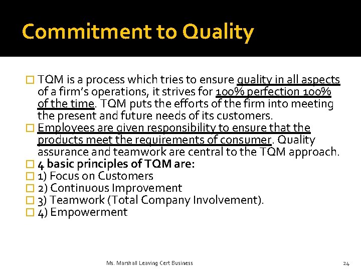 Commitment to Quality � TQM is a process which tries to ensure quality in
