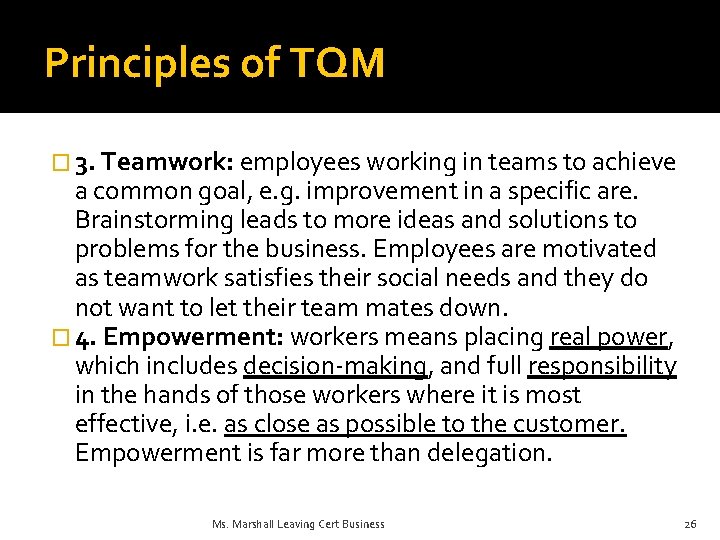 Principles of TQM � 3. Teamwork: employees working in teams to achieve a common