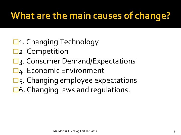 What are the main causes of change? � 1. Changing Technology � 2. Competition