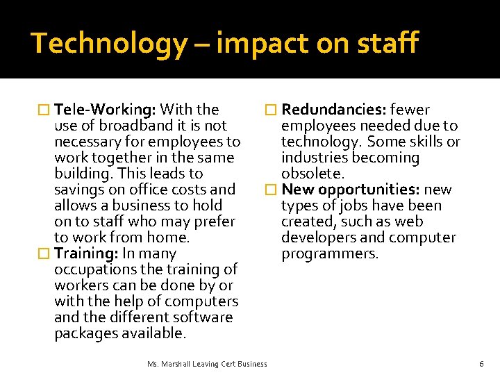 Technology – impact on staff � Tele-Working: With the use of broadband it is