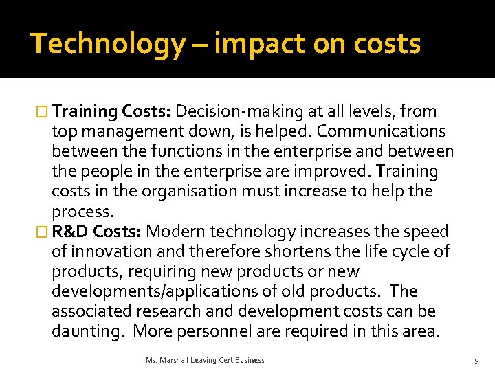 Technology – impact on costs � Training Costs: Decision-making at all levels, from top