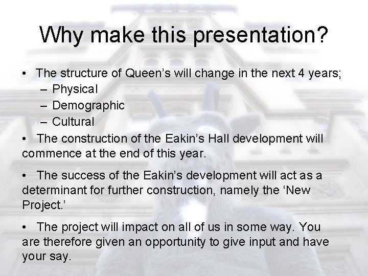 Why make this presentation? • The structure of Queen’s will change in the next
