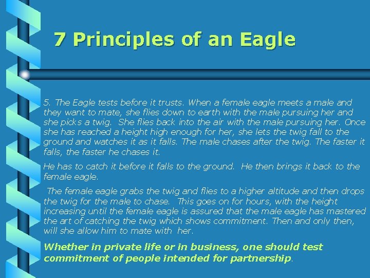 7 Principles of an Eagle 5. The Eagle tests before it trusts. When a