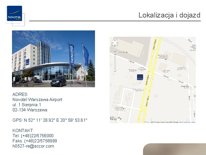 Lokalizacja i dojazd ADRES Novotel Warszawa Airport ul. 1 Sierpnia 1 02 -134 Warszawa