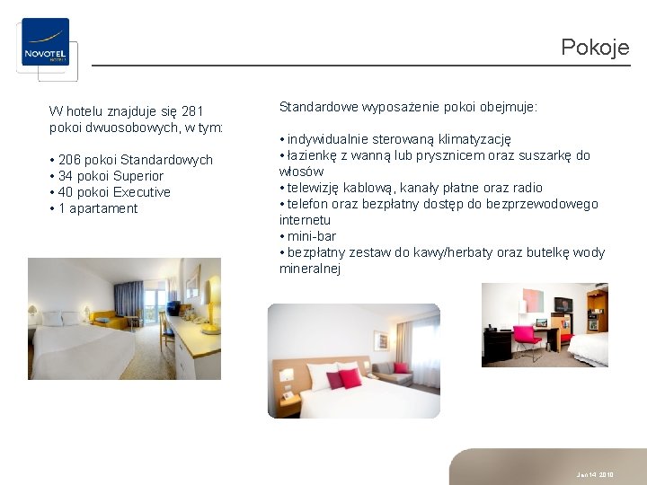 Pokoje W hotelu znajduje się 281 pokoi dwuosobowych, w tym: • 206 pokoi Standardowych Pokoje W hotelu znajduje się 281 pokoi dwuosobowych, w tym: • 206 pokoi Standardowych