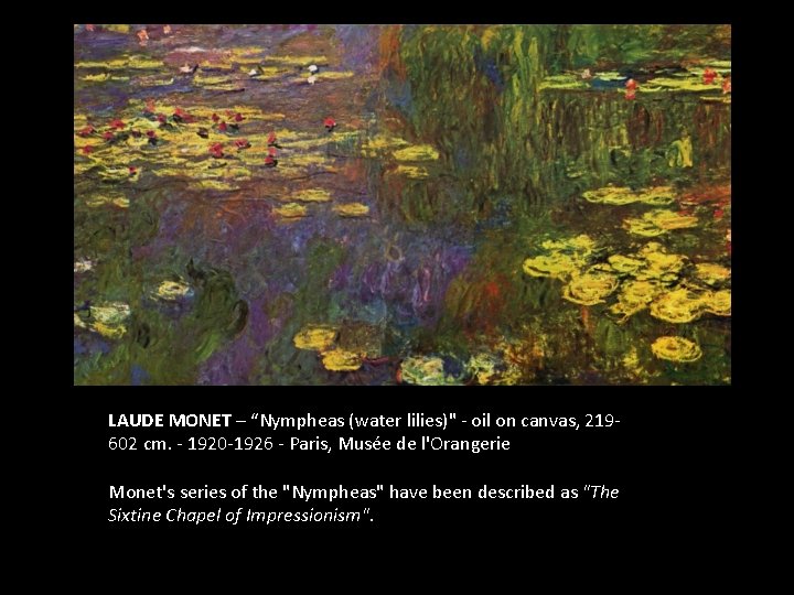 LAUDE MONET – “Nympheas (water lilies)" - oil on canvas, 219602 cm. - 1920