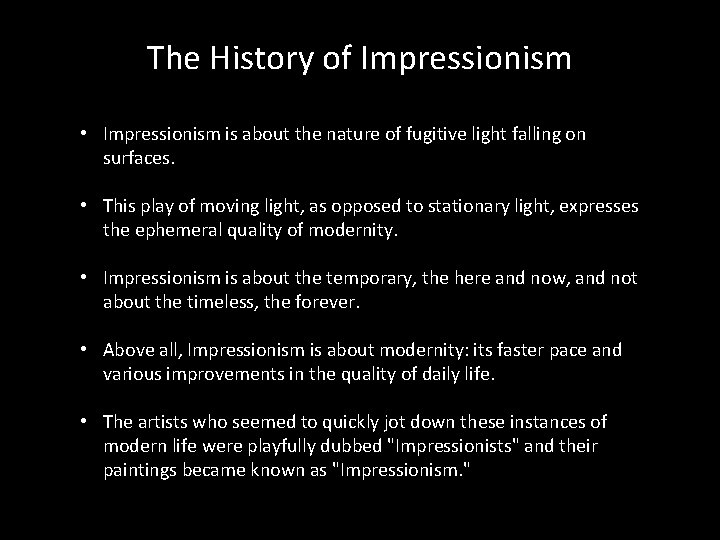 The History of Impressionism • Impressionism is about the nature of fugitive light falling