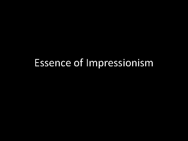 Essence of Impressionism 