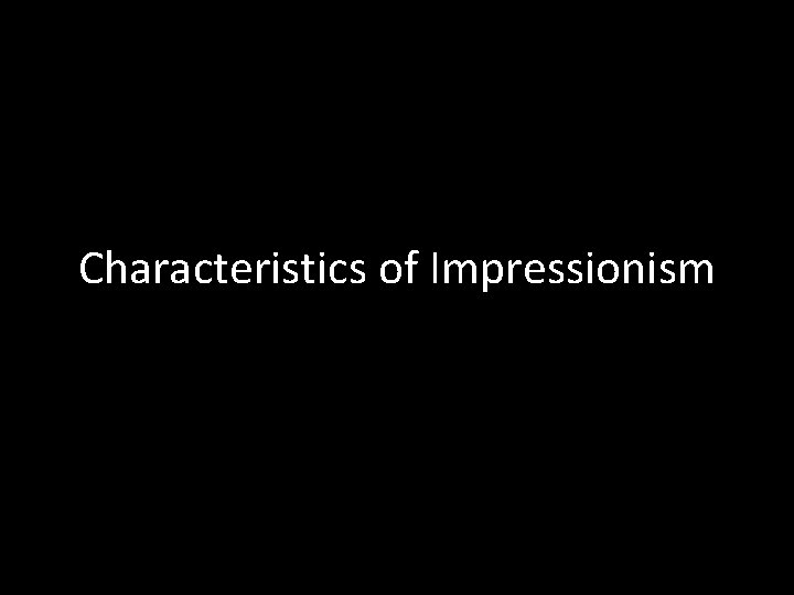 Characteristics of Impressionism 