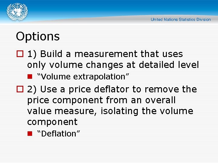 Options o 1) Build a measurement that uses only volume changes at detailed level