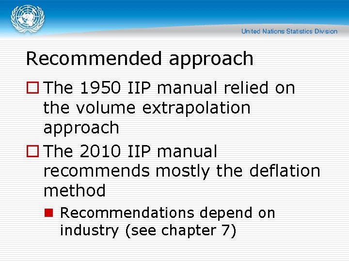 Recommended approach o The 1950 IIP manual relied on the volume extrapolation approach o