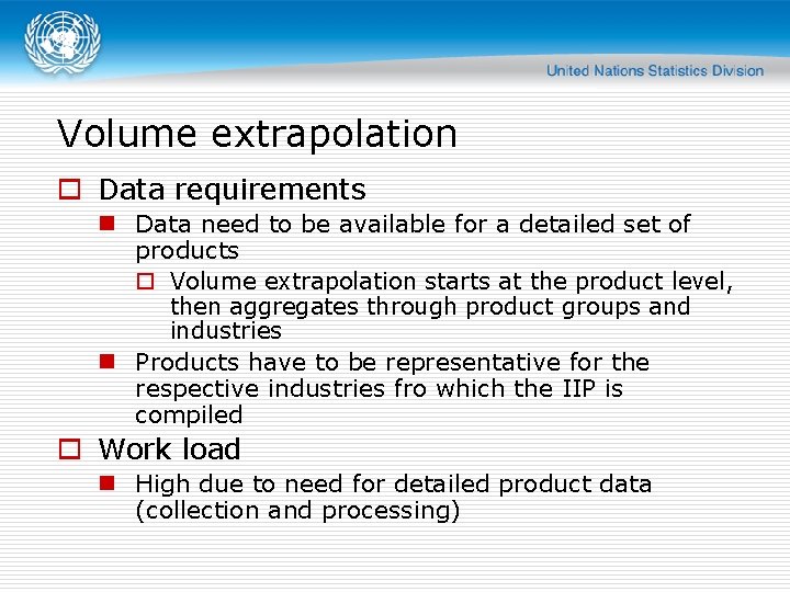 Volume extrapolation o Data requirements n Data need to be available for a detailed