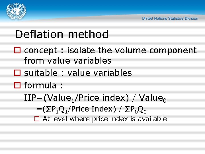 Deflation method o concept : isolate the volume component from value variables o suitable