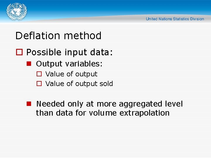 Deflation method o Possible input data: n Output variables: o Value of output sold