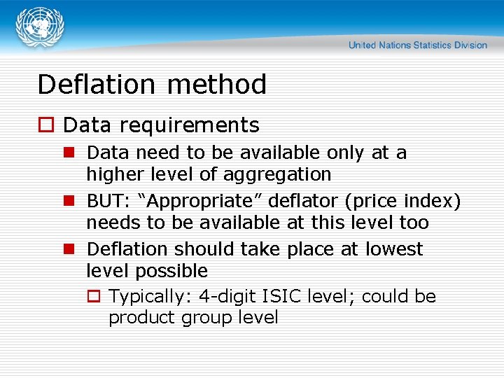 Deflation method o Data requirements n Data need to be available only at a